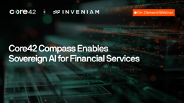Core42 Compass x Inveniam Deliver Trusted AI for Financial Service