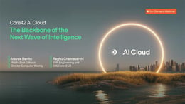 Core42 AI Cloud: The Backbone of the Next Wave of Intelligence