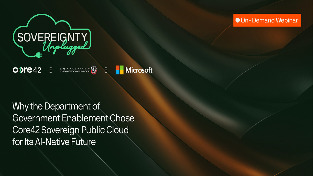Why the Department of Government Enablement Chose Core42 Sovereign Public Cloud for Its AI-Native Future&nbsp;